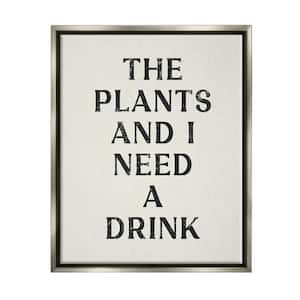 Need a Drink Humorous Plant Parent Weathered Text by Lil' Rue Floater Frame Typography Wall Art Print 21 in. x 17 in.