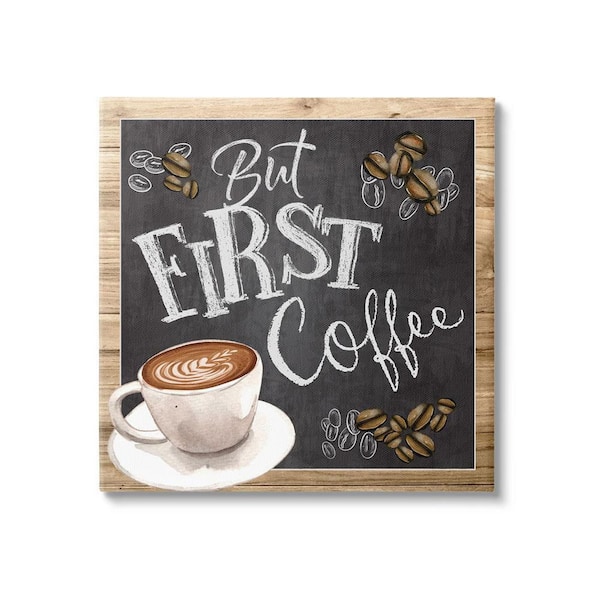 The Stupell Home Decor Collection But First Coffee Typography Chalkboard Latte Beans by ND Art Unframed Food Art Print 17 in. x 17 in.