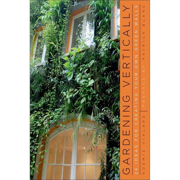 Unbranded Gardening Vertically Book: 24 Ideas for Creating Your Own Green Walls