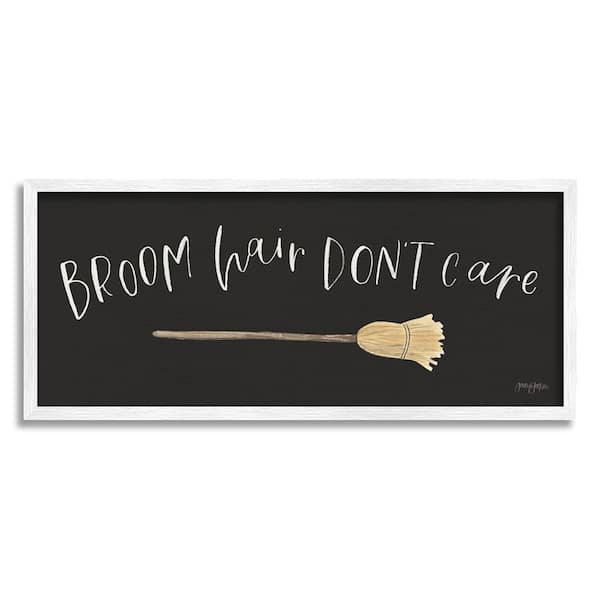 Stupell Industries Broom Hair Don't Care by Jenaya Jackson 1 Piece Framed Graphic Print Typography Poster Art Print 24 in. x 10 in.