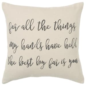 Natural "For All The Things My Hands Have Held The Best By Far Is You" Poly Filled 20 in. x 20 in. Throw Pillow