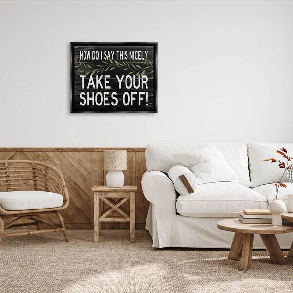 The Stupell Home Decor Collection Take Your Shoes Off Phrase Funny 