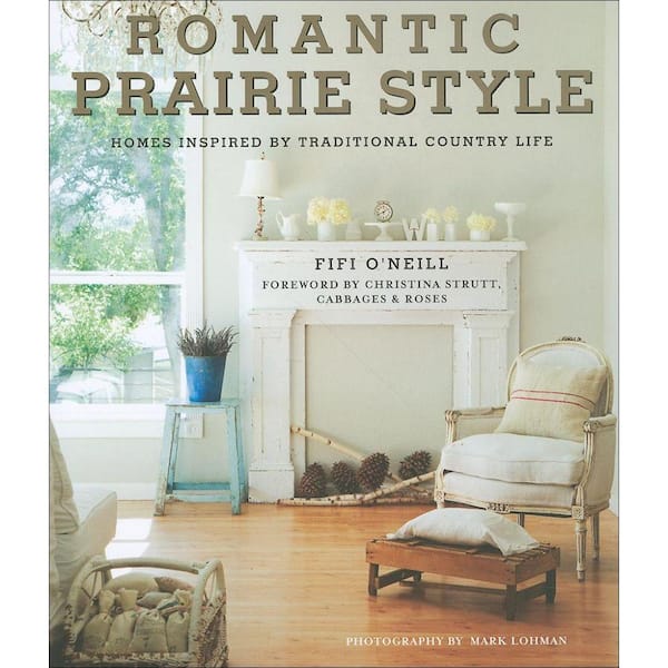 Unbranded Romantic Prairie Style Book: Homes Inspired by Traditional Country Life
