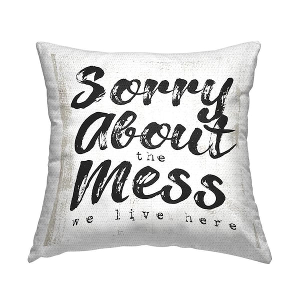 Stupell Industries Sorry About Mess We Live Here Phrase Rustic Printed Pillow Off-White Square Outdoor Throw Pillow