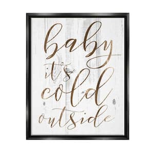 Baby Its Cold Outside by Daphne Polselli Floater Frame Typography Wall Art Print 31 in. x 25 in.