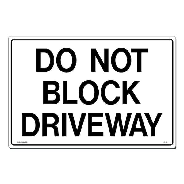 Lynch Sign 18 in. x 12 in. Do Not Block Driveway Sign Printed on More Durable, Thicker, Longer Lasting Styrene Plastic