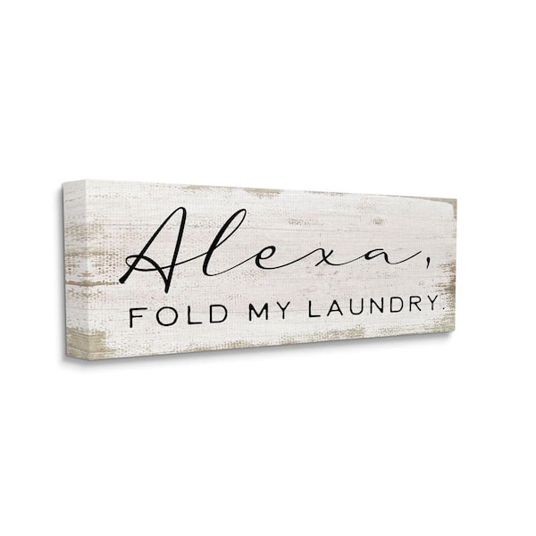 Stupell Industries "Alexa Fold My Laundry Funny Chore Family Sign" by Daphne Polselli Unframed Print Abstract Wall Art 10 in. x 24 in.