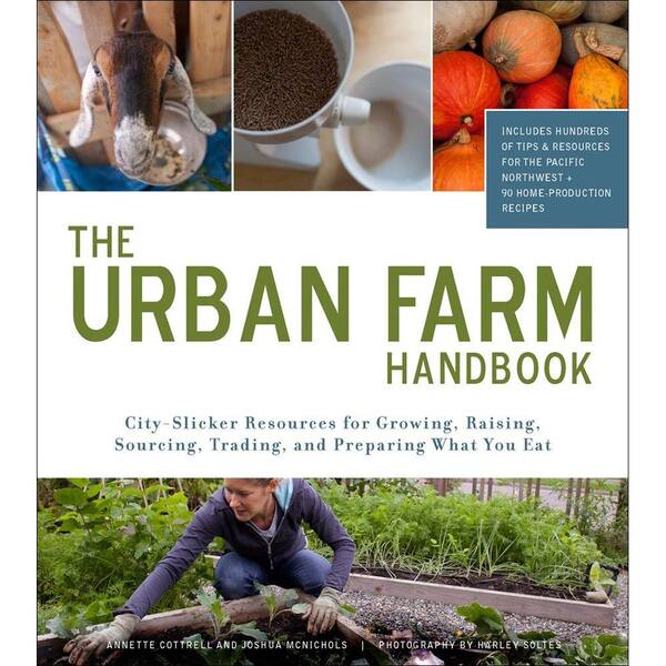 Unbranded The Urban Farm Handbook Book: City-Slicker Resources for Growing, Raising, Sourcing, Trading and Preparing What You Eat