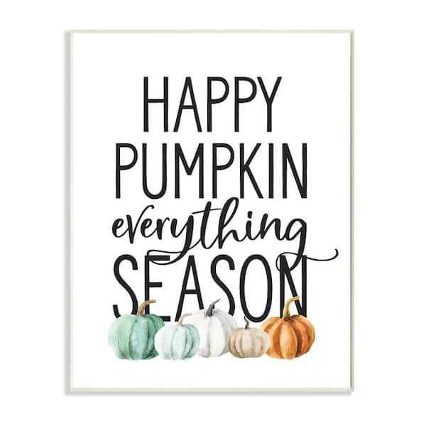 Stupell Industries Happy Pumpkin Everything Autumn Fall Design by Lettered and Lined Unframed Graphic Nature Art Print 19 in. x 13 in.