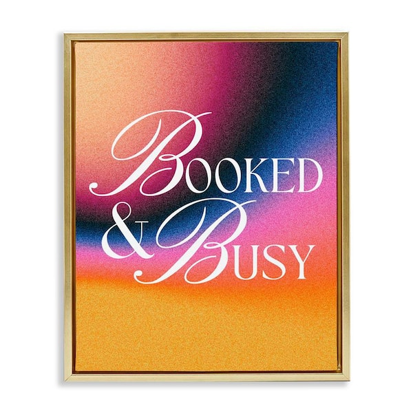 Stupell Industries Booked and Busy Gradient by House of Lulu Gold Floater Frame Typography Graphic Art Print 31 in. x 25 in.